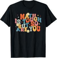 Math Is Tough But So Are You, Math Teacher Students T-Shirt Mens Womens Tees Top L