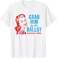 Grab Him By The Ballot Kamala 2024 Funny Harris Election T-Shirt Mens Womens Tees Top, Size S-5XL L