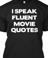I speak Fluent Movie Quotes Funny  T Shirt Mens Womens Tees Top tee Sarcastic TV Dad 3XL