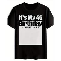 Men'S Casual Crew Neck T-Shirt |  It'S My 40th Birthday, SIGN MY SHIRT  Print, Summer, Slight Stretch Fabric, Regular Fit S įvairiaspalvis