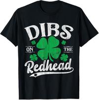 Dibs On The Redhead Funny St Patricks Day Drinking Men T-Shirt Mens Womens Tees Top 3XL