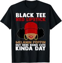 Black Tee Red Lipstick Melanin Poppin Out Here Being Cute T-Shirt Mens Womens Tees Top 4XL