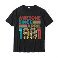 40th Birthday Awesome Since April 1981 Funny Retro T-Shirt Crazy Tees For Men Cotton Tshirts Party New Design S įvairiaspalvis