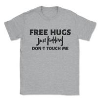 Free Hugs Just kidding T-Shirt Adults Mens Unisex men's funny Tshirt S įvairiaspalvis
