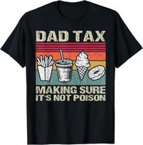 Retro Dad Tax Making Sure It's Not Poison Funny Father's Day T-Shirt Mens Womens Tees Top M