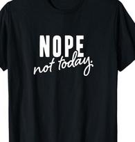 Nope, Not today Funny Sarcastic T Shirt Mens Womens Tees Top tee L