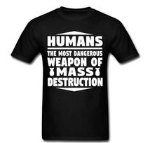 Humans Weapons of Mass Destruction demolition destroy revolt T Shirt Mens Womens Tees Top tee Unisex XL