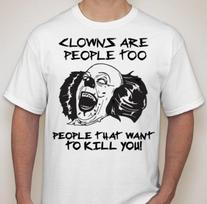 Clowns are people Too kill death scream scary Tee T-Shirt Mens Womens Tees Top all sizes and colors 4XL