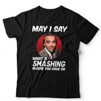 Bottom TShirt May I Say What A Smashing Blouse You Have On Unisex and Funny 3XL