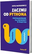 Helion Pradėkite naudotis Python. Jaunimo programavimas praktikoje