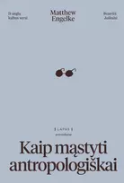 El. knyga Kaip mąstyti antropologiškai? - Matthew Engelke