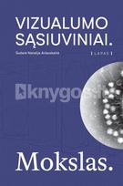 Vizualumo sąsiuviniai. Mokslas - Natalija Arlauskaitė, Françoise Bastide, Lorraine Daston, Peter Galison, Charles Goodwin, Bruno Latour