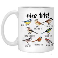 Nice Tits Mug 11oz Ceramic Coffee Mug Bird Watching Enthusiast Photography Lover Birthday Gift 301-400ml balta