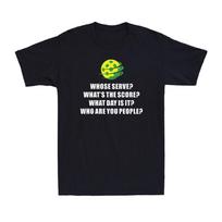 Pickleball Whose Serve What's The Score Funny Pickleballs Gift Novelty T-Shirt 4XL
