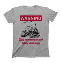 WARNING May Spontaneously Start Talking About TRAINS  Cotton T-Shirt Mens Womens Tees Top S
