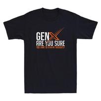 Gen X Are You Sure Wanna Hear My Thoughts? Funny Quote Vintage Men's T-Shirt Tee 2XL