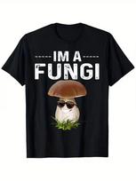 Unisex Cotton T-Shirt |  I'm A Fungi  Humorous Mushroom Graphic | 100% Cotton | 4XL