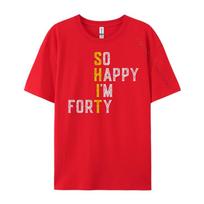 So Happy I M Forty Gag 40 Year Old Funny 40th Birthday Luxury T Shirt Men High Quality Luxury TShirt Fathers Day S