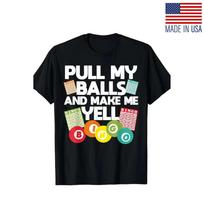 Men'S Funny Bingo Lover T-Shirt  PULL MY BALLS AND MAKE ME YELL!  Graphic, 3XL