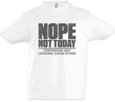 Nope Not Today Kids Boys kids boys T-Shirt Tomorrow Isn't looking good either Fun 140