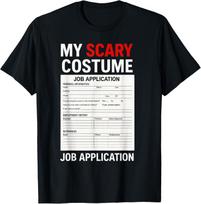 Job Application Funny Scary Halloween Costume Trick or Treat  unisex T-Shirt Mens Womens Tees Top S