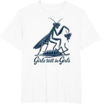 Girl Will Be Girls Praying Mantis Tee, T-Shirt Mens Womens Tees Top unisex shirt L