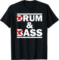 Funny Drum and Bass / Rum and Ass Lovers T-Shirt Mens Womens Tees Top unisex T-Shirt Mens Womens Tees Top 4XL