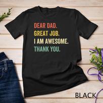 Mens Dear Dad Great Job I'm Awesome Thank You Father Quotes Dad Unisex T-Shirt Mens Womens Tees Top S