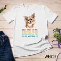 Funny Long Haired Chihuahua Dog Every Snack you Make Unisex T-Shirt Mens Womens Tees Top XL