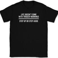 Life Doesn't Come With Trigger Warnings T-Shirt Mens Womens Tees Top Tee Motivational Success XL