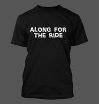 Along For The Ride - Men's Soft and Comfortable T-Shirt Mens Womens Tees Top S