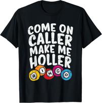 Come On Caller Make Me Holler Bingo Funny Player Gift Quote  unisex T-Shirt Mens Womens Tees Top S