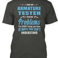 Armature Tester I Am An Solve Problems You T-Shirt Made in USA Size S 5XL S įvairiaspalvis