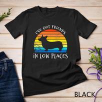 Corgi I've Got Friends In Low Places Pembroke Welsh Lover T-Shirt Mens Womens Tees Top Unisex T-Shirt Mens Womens Tees Top 4XL