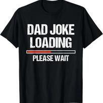 Dad Joke Loading Shirt Funny Joker Father's Day Daddy Gift T-Shirt S juoda
