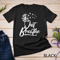 Just Breathe Yoga Meditation Mindfulness Dandelion Wind Unisex T-Shirt Mens Womens Tees Top 3XL