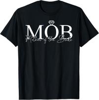 Mother of the Bride MOB Wedding Mom Mama Cute Bridal Shower  unisex T-Shirt Mens Womens Tees Top S