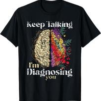 Keep Talking I'm Diagnosing You Psychology Men Psychologist T-Shirt (2) S juoda