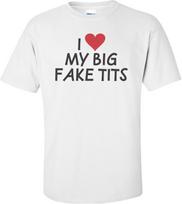 I Love My Big Fake Tits T-shirt 4XL