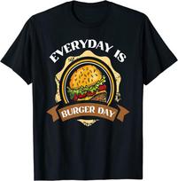 Every Day Is Burger Day Design Great Unisex T-shirt S įvairiaspalvis