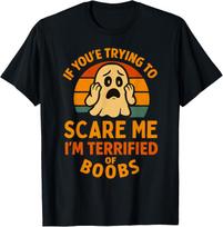 If You're Trying to Scare Me Boobs Adult Humor Halloween Men  unisex T-Shirt Mens Womens Tees Top XL