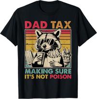 Dad Tax Making Sure It's Not Poison Men Raccoon Father's Day  unisex T-Shirt Mens Womens Tees Top XL