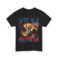 WTF yra kilometras Ketvirtoji liepos nepriklausomybės diena Juokingi marškinėliai Unisex marškinėliai S