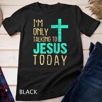Retro - I'm Only Talking To Jesus Today Inspired Christian Gift Unisex T-Shirt Mens Womens Tees Top XL