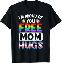 I'm Proud Of You Free Mom Hugs Lgbt Lgbtq Gay Pride T-Shirt Mens Womens Tees Top XL
