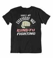 Womens Surely Not Everybody Was KUNG FU Fighting  T-Shirt Mens Womens Tees Top - Funny Music XL