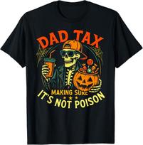 Skeleton Papa, Halloween Dad Tax Making Sure Not Poison T-Shirt Mens Womens Tees Top unisex T-Shirt Mens Womens Tees Top 4XL