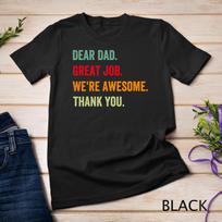 Dear Dad Great Job We're Awesome Thank You father quotes dad Unisex T-Shirt Mens Womens Tees Top S