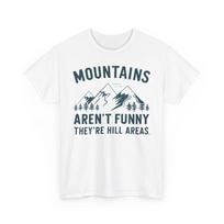Mountains Aren'T Funny They Are Hill Areas Hiking Pun T Shirt S įvairiaspalvis