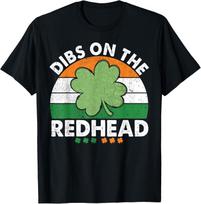 Dibs On The Redhead Funny St Patricks Day Drinking Men T-Shirt Mens Womens Tees Top unisex T-Shirt Mens Womens Tees Top 2XL